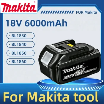 18V Makita BL1830 6.0 Ah С led Литиево-йонна батерия Заместител на LXT BL1840 BL1850 BL1860100% Оригинална Акумулаторна Батерия За електрически инструменти Makita